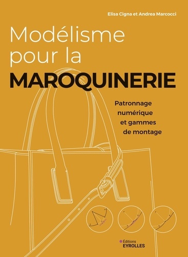 Elisa Cigna et Andrea Marcocci - Modélisme pour la maroquinerie - Patronnage numérique et gammes de montage.