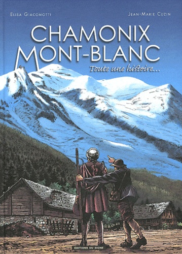 Elisa Giacomotti et Jean-Marie Cuzin - Chamonix Mont-Blanc - Toute une histoire.