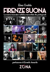 FIRENZE SUONA. La scena musicale e artistica raccontata dai protagonisti