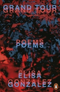 Elisa Gonzalez - Grand Tour - Poems.