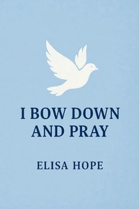 I Bow Down and Pray