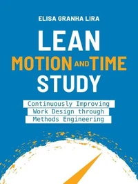 Lean Motion and Time Study: Continuously Improving Work Design through Methods Engineering