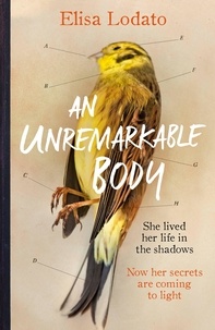 Elisa Lodato - An Unremarkable Body - Shortlisted for the Costa First Novel Award 2018.