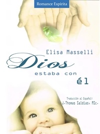  Elisa Masselli et  J.Thomas Saldias, MSc. - Dios estaba con Él.