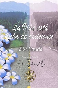 Elisa Masselli et  J.Thomas Saldias, MSc. - La Vida está hecha de decisiones.