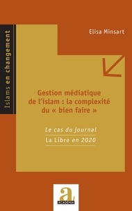 Elisa Minsart - Gestion médiatique de l'islam : la complexité du "bien faire" - Le cas du journal La Libre en 2020.