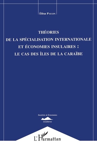 Théories de la spécialisation internationale et économies insulaires. Le cas des îles de la Caraïbe