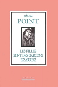 Elisa Point - Les Filles Sont Des Garcons Bizarres !.