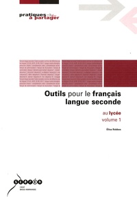 Elisa Robbes - Outils pour le français langue seconde - Au lycée, Volume 1.
