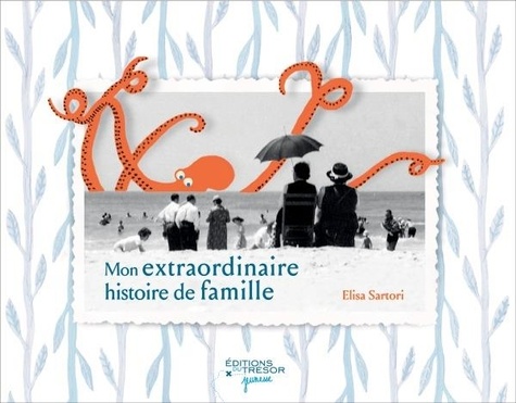 Elisa Sartori - Mon extraordinaire histoire de famille.