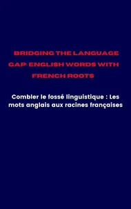 Bridging the Language Gap: English Words with French Roots