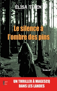 Elisa Tixen - Le silence à l'ombre des pins.