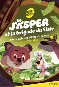 Elisa Villebrun et Caroline Piochon - Jasper et la brigade du flair 3 : Jasper et la brigade du flair - Tome 3, Sur la piste des billets de banque.