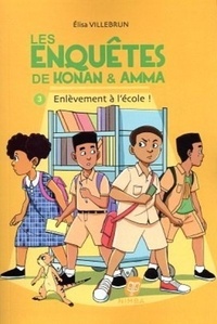 Elisa Villebrun - Les enquêtes de Konan & Amma Tome 3 : Enlèvement à l'école.