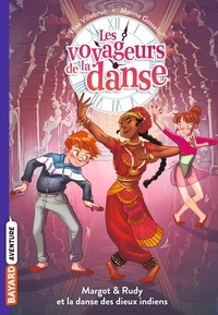 Elisa Villebrun et Marine Gosselin - Les voyageurs de la danse Tome 3 : Margot et Rudy et la danse des dieux indiens.