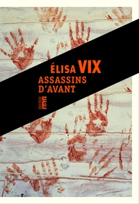 Elisa Vix - Assassins d'avant.
