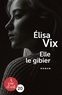 Elisa Vix - Elle le gibier.