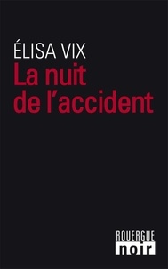 Elisa Vix - La nuit de l'accident.