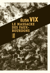 Elisa Vix - Le massacre des faux-bourdons - Une enquête de Thierry Sauvage.
