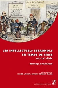 Les intellectuels espagnols en temps de crise (XIXe-XXe siècle)