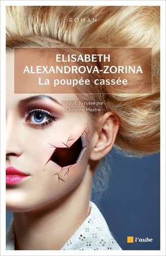 Elisabeth ALEXANDROVA-ZORINA - La poupée cassée.