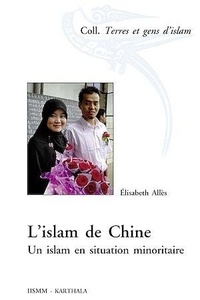 Elisabeth Allès - L'islam de Chine - Un islam en situation minoritaire.