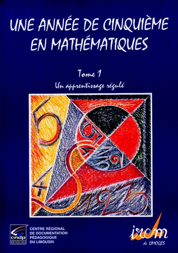 Elisabeth Alozy et Martine Grimaud - Une année de cinquième en mathématiques - Tome 1, Un apprentissage régulé.