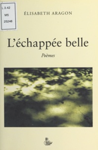 Elisabeth Aragon - L'Échappée belle.