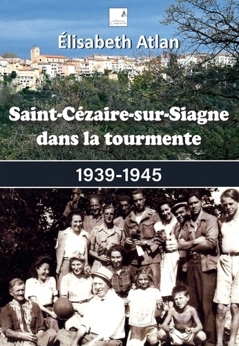 Saint-Cézaire-sur-Siagne dans la tourmente. 1939-1945