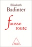 Elisabeth Badinter - Fausse Route.