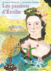 Elisabeth Badinter et Jacqueline Duhême - Les passions d'Emilie - La marquise du Châtelet, une femme d'exception.
