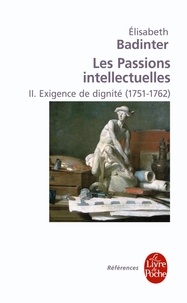 Elisabeth Badinter - Les passions intellectuelles - Tome 2 : Exigence de dignité 1751-1792.