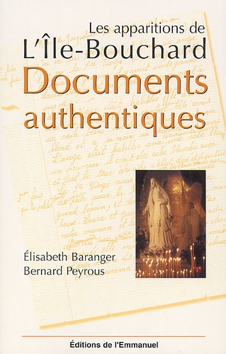 Elisabeth Baranger et Bernard Peyrous - Les Apparitions De L'Ile-Bouchard. Documents Authentiques.