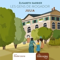 Livres téléchargeables gratuitement pour mp3 Les Gens de Mogador - Tome 1 - Julia  par Elisabeth Barbier, Elodie Lasne 9782487064454 (Litterature Francaise)