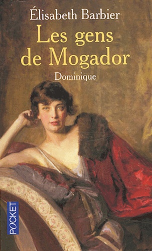 Elisabeth Barbier - Les gens de Mogador Tome 3 : Dominique.