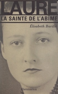 Elisabeth Barillé - Laure - La sainte de l'abîme.