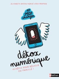 Elisabeth Baton-Hervé - Détox numérique - 10 défis pour réussir en famille !.