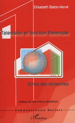Télévision et fonction parentale - Echos des... de Elisabeth Baton-Hervé -  Livre - Decitre