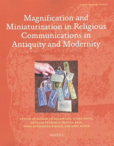 Magnification and Miniaturization in Religious Communications in Antiquity and Modernity. Materialities and Meanings
