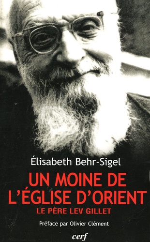 Elisabeth Behr-Sigel - Lev Gillet "un moinde de l'Eglise d'Orient" - Un libre croyant universaliste évangélique et mystique.