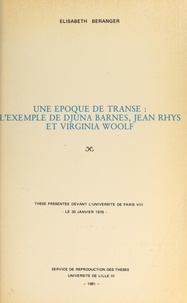 Elisabeth Béranger - Une époque de transe : l'exemple de Djuna Barnes, Jean Rhys et Virginia Woolf - Thèse présentée devant l'Université de Paris VIII, le 30 janvier 1978.