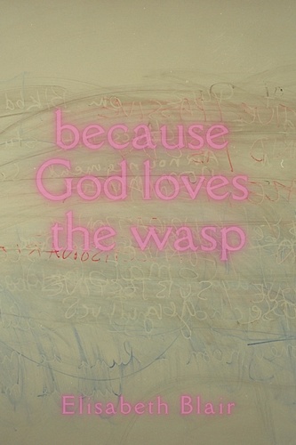  Elisabeth Blair - because God loves the wasp.
