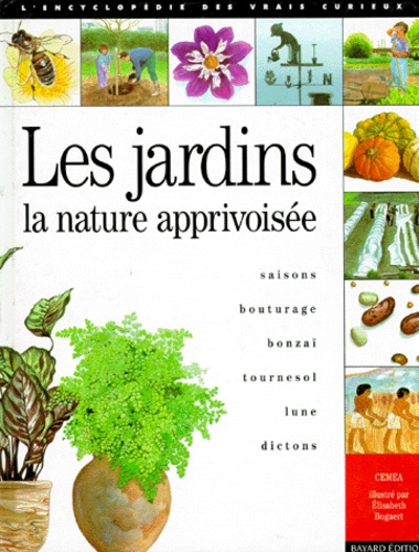 Elisabeth Bogaert - Les Jardins. La Nature Apprivoisee.