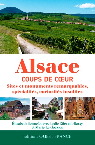 Elisabeth Bonnefoi et Lydie Etiévant-Bargy - Alsace - Sites et monuments remarquables, spécialités, curiosités insolites.