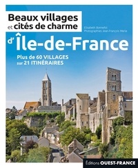 Elisabeth Bonnefoi et Jean-François Merle - Beaux villages et cités de charme d'Ile-de-France.