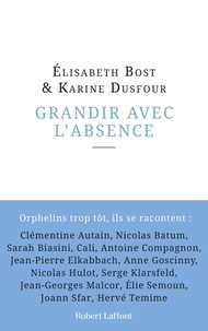 Elisabeth Bost et Karine Dusfour - Grandir avec l'absence.