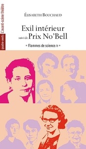 Elisabeth Bouchaud - Exil intérieur, Lise Meitner, suivi de Prix No'Bell, Jocelyn Bell.
