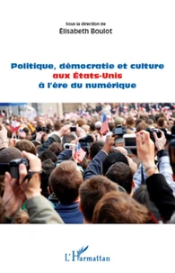 Politique, démocratie et culture aux Etats-Unis à l'ère du numérique