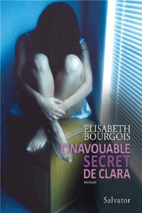 Elisabeth Bourgois - L'inavouable secret de Clara.