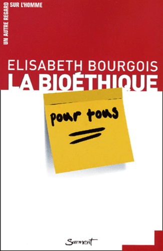 Elisabeth Bourgois - La Bioethique Pour Tous.